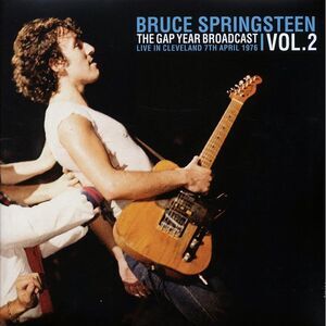Bruce Springsteen - The Gap Year Broadcast Volume 2: Live In Cleveland 7th April